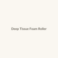 Deep Tissue Foam Roller